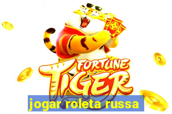 jogar roleta russa